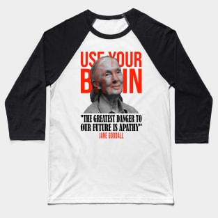 Use your brain - Jane Goodall Baseball T-Shirt